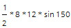 1/2 * 8 * 12 * sin 150