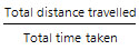 total distance travelled / total time taken