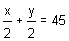 x/2 + y/2 = 45