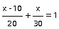 (x-10)/20 + x/30 = 1